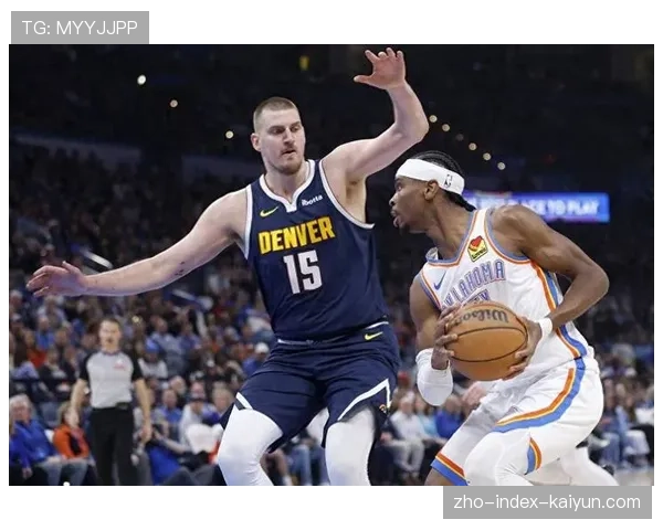 掘金约基奇MVP竞争:高阶数据领先优势与球队战绩支撑 掘金约基奇MVP竞争:高阶数据领先优势与球队战绩支撑